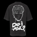 BLACK DID I ASK T-SHIRT